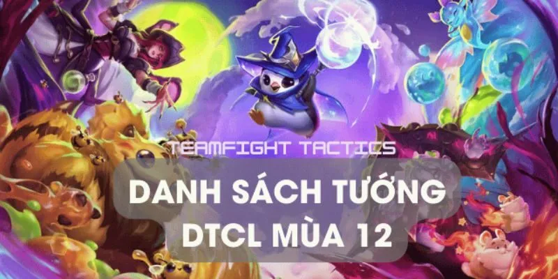 Các tướng mới trong bản cập nhật gần đây của game DTCL